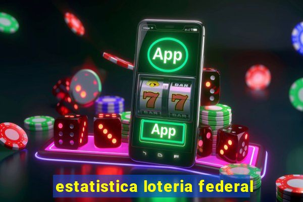 estatistica loteria federal